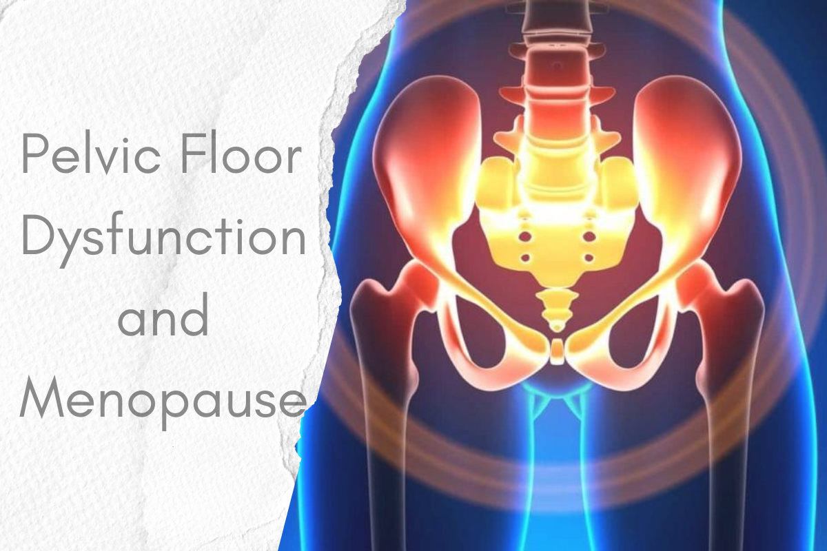 Pelvic Floor Dysfunction And Menopause - Dr. Neelima Deshpande